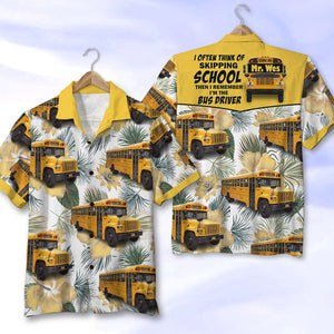 I Often Think Of Skipping School Then I Remember I'm The Bus Driver Custom Hawaiian Shirt Gift For Bus Driver - Hawaiian Shirts - GoDuckee