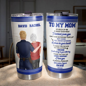 To My Mom I Love You Always & Forever, Personalized Police Tumbler Cup, Gift For Family Members - Tumbler Cup - GoDuckee