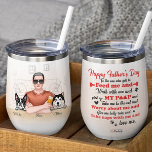 To The One Who Gets To Feed Me And Walk With Me, Personalized Wine Tumbler, Gift For Dog Lovers, Father's Day - Wine Tumbler - GoDuckee
