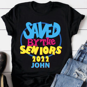 Saved By The Seniors Personalized Graduation Shirt Gift For Graduate - Shirts - GoDuckee