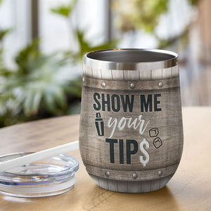 Personalized Shaking Bartender Wine Tumbler - Show Me Your Tip - Wine Tumbler - GoDuckee
