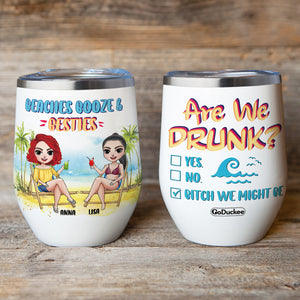 Beaches Booze & Besties, Are You Drunk - Personalized Sister Wine Tumbler - Gifts For Bikini BFF, Besties - Wine Tumbler - GoDuckee