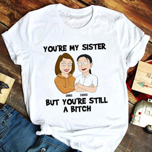 You're My Sister - Personalized Shirts - Gift For Sister - Shirts - GoDuckee