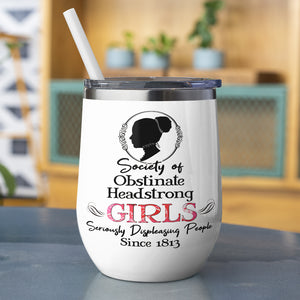 Personalized Reading Girls - Pride And Prejudice Wine Tumbler - Society Of Obstunate Headstrong Girls - Wine Tumbler - GoDuckee