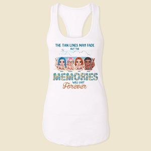 The Tan Lines May Fade But The Memories Will Last Forever Personalized Besties Shirts, Gift For Besties - Shirts - GoDuckee