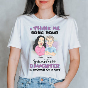 I Think Me Being Your Smartass - Personalized Shirts - Gift For Dad - Family Guys - Shirts - GoDuckee