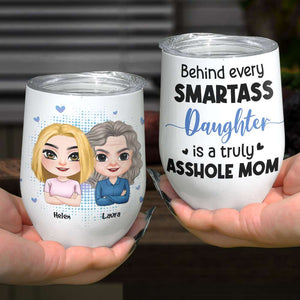 Behind Every Smart Daughter, Personalized Wine Tumbler, Gift For Mom - Wine Tumbler - GoDuckee