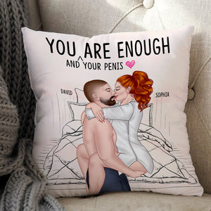 You Are Enough And Your Penis, Make Love Couple Pillow - Pillow - GoDuckee