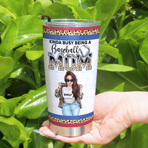 Kinda Busy Being A Baseball Mom, Personalized Tumbler For Cool Baseball Mom, Mother's Day Gift For Mom - Tumbler Cup - GoDuckee