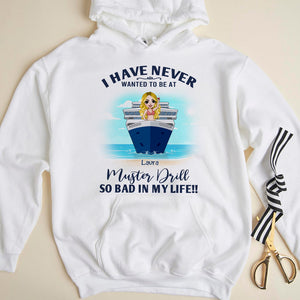Cruising I Have Never Wanted To Be At Muster Drill - Personalized Shirts - Shirts - GoDuckee