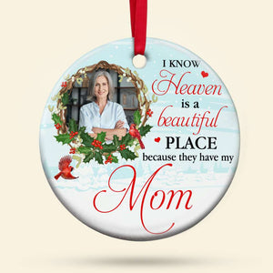 I Know Heaven Is A Beautiful Place Personalized Heaven Ceramic Ornament, Christmas Gift - Ornament - GoDuckee