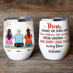Mother & 2 Daughters - Personalized Wine Tumbler - MOM Thanks For Being There Every Time - Sitting Side By Side - Wine Tumbler - GoDuckee