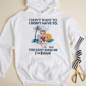 I Don't Want To, Gift For Retired, Personalized Shirt, Beach Vacation Shirt, Retirement Gift - Shirts - GoDuckee