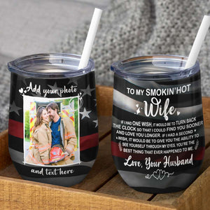 Custom Firefighter Couple Photo Wine Tumbler - To My Smokin' Hot Wife, - American Flag Theme - Wine Tumbler - GoDuckee