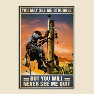 Lineman Poster - You May See Me Struggle But You Never See Me Quit - Lineman On Pole - Poster & Canvas - GoDuckee