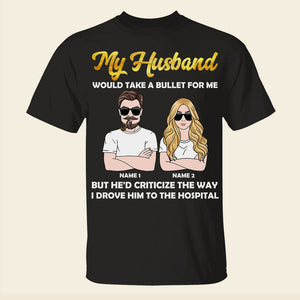 Couple Couple My Husband Or Wife Would Take A Bullet Personalized Shirts - Shirts - GoDuckee
