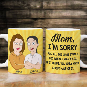 Mother Mom I’m Sorry For All The Dumb-Stuff I Did When I Was A Kid Personalized Mug - Coffee Mug - GoDuckee