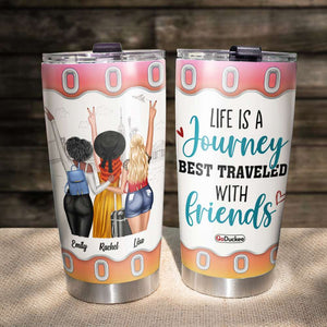 Life Is A Journey Best Traveled With Friends - Personalized Tumbler Cup - Tumbler Cup - GoDuckee