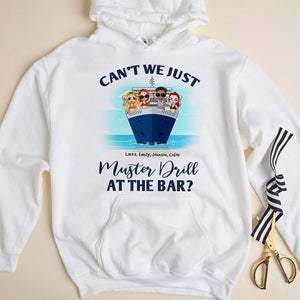 Personalized Cruising Friend Shirts - Can't We Just Muster Drill At The Bar? - - Shirts - GoDuckee