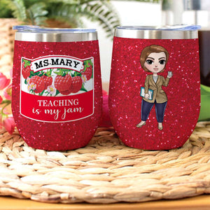 Personalized Teacher Dolls Wine Tumbler - Teaching Is My Jam - Strawberry Theme - Wine Tumbler - GoDuckee