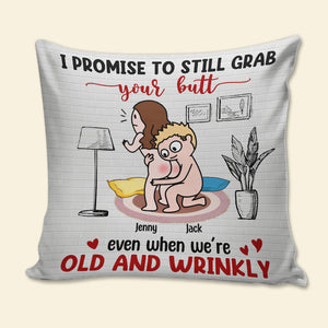 I Promise To Still Grab Your Butt Even When We're Old And Wrinkly - Personalized Couple Pillow - Pillow - GoDuckee