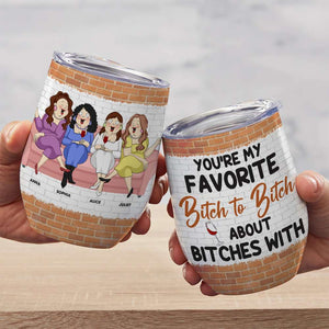 You're My Bestfriend, Besties Drinking Wine Tumbler - Wine Tumbler - GoDuckee