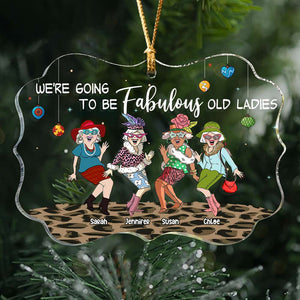 We're Going To Be Fabulous Old Ladies, Old Friend Besties Medallion Acrylic Ornament - Ornament - GoDuckee