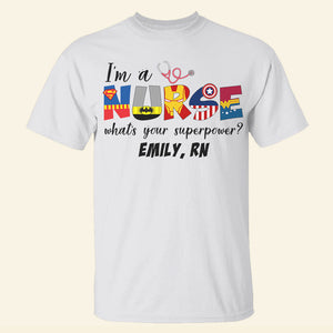 I'm A Nurse What's Your Superpower Personalized Shirts, Gift For Nurse - Shirts - GoDuckee