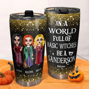 In A World Full OF Basic Witches, Personalized Witch Sister Tumbler, Gift For Sisters - Tumbler Cup - GoDuckee