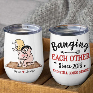 Banging Each Other, Personalized Tumbler, Gift For Couple - Wine Tumbler - GoDuckee
