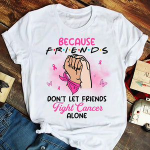 Friends Don't Let Friends Fight Alone, Personalized Supporting Shirt for Breast Cancer Fighters - Shirts - GoDuckee