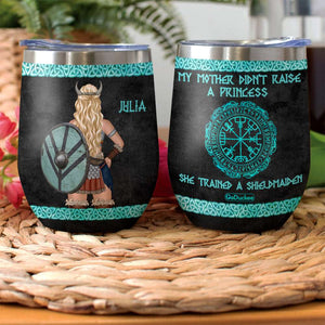 Personalized Shieldmaiden Wine Tumbler - My Mother Didn't Raise A Princess - Wine Tumbler - GoDuckee