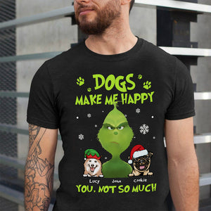 Dogs Make Me Happy You Not So Much, Personalized Green Character and Dogs Shirt - Shirts - GoDuckee