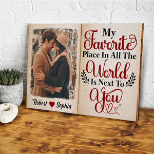 Couple My Favorite Place In All The World Is Next To You, Personalized Canvas Print - Upload Image - Poster & Canvas - GoDuckee