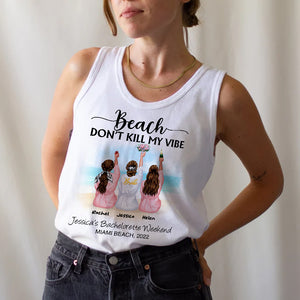 Bride Bridesmaid Bachelorette Party Beach Don't Kill My Vibe - Personalized Shirts - Shirts - GoDuckee