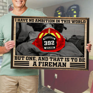 Firefighter Poster - Custom Helmet Bagde - I Have No Ambition In This World But One And That Is To Be A Fireman - Poster & Canvas - GoDuckee