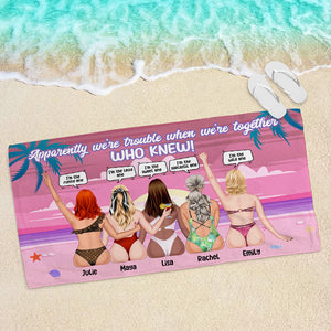 Apparently We're Trouble When We're Together Personalized Friends Beach Towel Gift For Friends - Beach Towel - GoDuckee