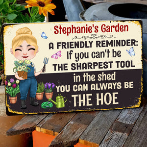 If You Can't Be The Sharpest Tool In the Shed, You Can Always Be The Hoe - Personalized Gardening Metal Sign - Metal Wall Art - GoDuckee