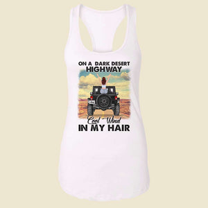 On A Dark Desert Highway Cool Wind In My Hair - Personalized Shirts - Shirts - GoDuckee