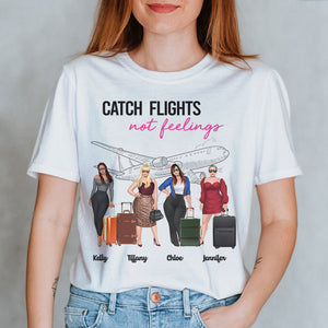 Friends Catch Flights Not Feelings - Personalized Shirts - Shirts - GoDuckee