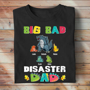 Big Bad Disaster Dad - Personalized Shirt - Gift For Father's Day - Shirts - GoDuckee