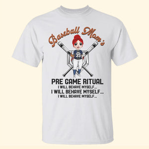 Baseball Mom's Pre Game Ritual I Will Behave Myself Personalized Shirts - Shirts - GoDuckee