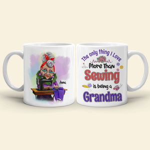 The Only Thing I Love More Than Sewing Is Being A Grandma Personalized Sewing Grandma Mug - Coffee Mug - GoDuckee