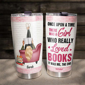 Once Upon A Time There Was A Girl Who Really Loved Books It Was Me The End, Reading Girl Book Lover Personalized Tumbler - Tumbler Cup - GoDuckee