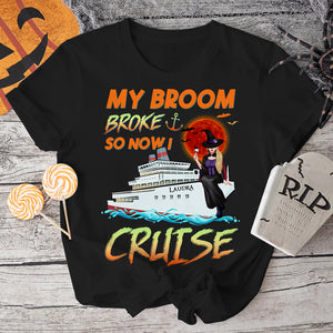 Personalized Cruising Witch Girl Shirt, My Broom Broke So Now I Cruise - Shirts - GoDuckee