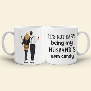 It's Not Easy Being My Wife's/Husband's Arm Candy Personalized Couple Mug, Gift For Couple - Coffee Mug - GoDuckee