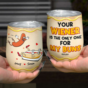 Your Wiener Is The Only One For My Burns, Couple Horny Wine Tumbler - Wine Tumbler - GoDuckee