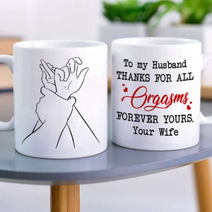 To My Husband Thanks For All Orgasms Personalized White Mug - Coffee Mug - GoDuckee