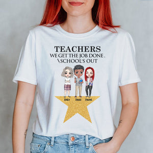 Personalized Teacher Shirts - We Get The Job Done - Shirts - GoDuckee