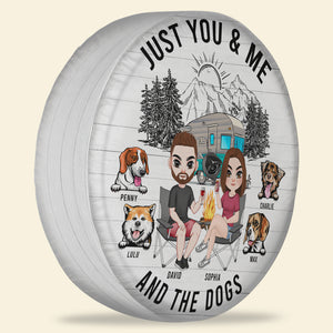 Just You And Me And The Dogs, Personalized Tire Cover, Camping Trip Tire Cover, Gift For Camping Lovers - Tire Cover - GoDuckee